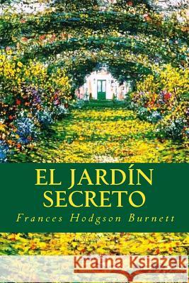 El Jardín Secreto Burnett, Frances Hodgson 9781535217699 Createspace Independent Publishing Platform - książka