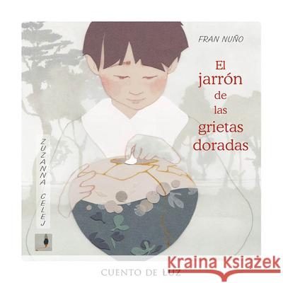 El Jarr?n de Las Grietas Doradas Fran Nu?o Zuzanna Celej 9788419464934 Cuento de Luz SL - książka