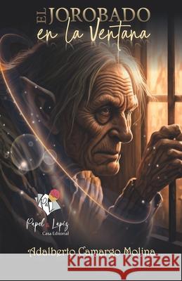 El jorobado en la ventana Aaron Parod Adalberto Camarg 9786289650952 Papel Y Lapiz Casa Editorial SAS - książka