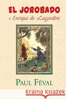 El Jorobado o Enrique de Lagardere Feval, Paul 9781519544353 Createspace - książka