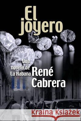 El joyero: Novela Cabrera, Rene 9781548124298 Createspace Independent Publishing Platform - książka