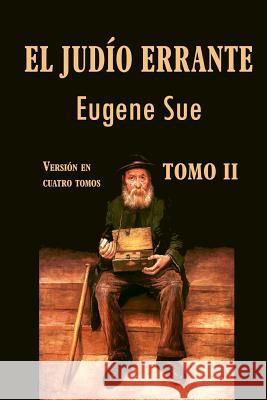 El judío errante (tomo 2) Sue, Eugene 9781523804436 Createspace Independent Publishing Platform - książka