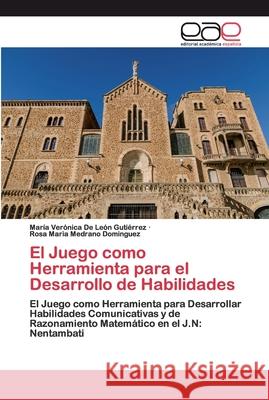 El Juego como Herramienta para el Desarrollo de Habilidades de León Gutiérrez, María Verónica 9786200404466 Editorial Académica Española - książka