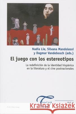 El Juego Con Los Estereotipos: La Redefinición de la Identidad Hispánica En La Literatura Y El Cine Postnacionales Dufays, Jean-Louis 9789052018492 P.I.E.-Peter Lang S.a - książka