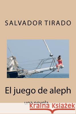 El juego de aleph Tirado, Salvador 9781467908023 Createspace - książka