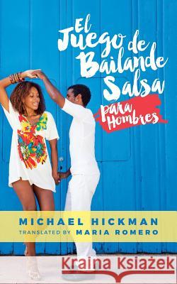 El Juego de Bailande Salsa para Hombres Romero, Maria 9781535125826 Createspace Independent Publishing Platform - książka