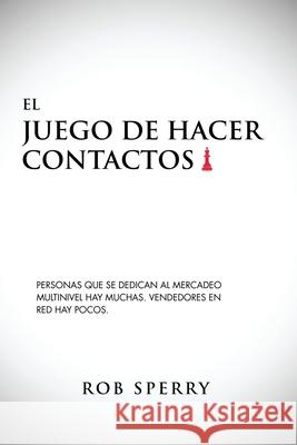 El Juego De Hacer Contactos Rob Sperry 9781734381795 Rob Sperry - książka