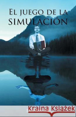 El Juego de La Simulacion Dauno Totor 9781463363857 Palibrio - książka
