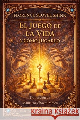 El Juego de la Vida Y C?mo Jugarlo Mauricio Chave Florence Scove 9781693584916 Independently Published - książka