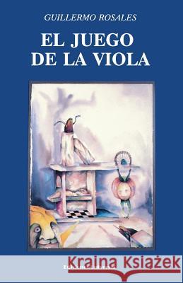 El Juego de La Viola Guillermo Rosales   9780897297073 Ediciones Universal - książka