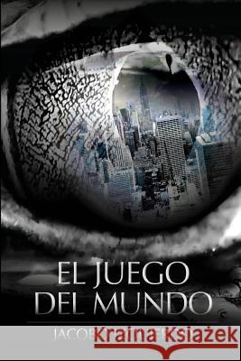 El juego del mundo Izquierdo, Jacobo 9781523674091 Createspace Independent Publishing Platform - książka