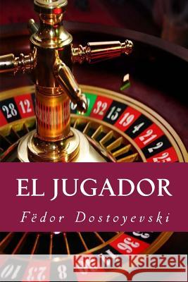 El Jugador Fedor Dostoyevski 9781537218861 Createspace Independent Publishing Platform - książka