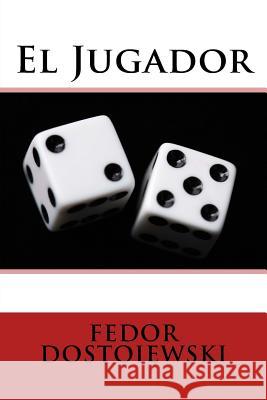 El Jugador Fedor Dostoiewski Anton Rivas 9781539810292 Createspace Independent Publishing Platform - książka