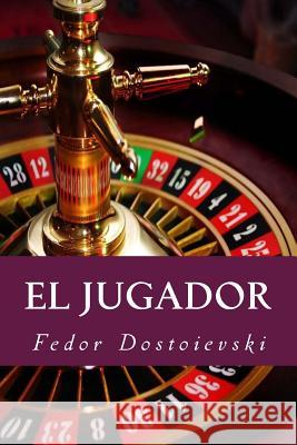 El Jugador (Spanish Edition) Fedor Dostoievski Yordi Abreu 9781518799938 Createspace - książka