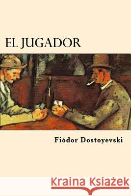 El Jugador (Spanish Edition) Fiodor Dostoyevski 9781539801931 Createspace Independent Publishing Platform - książka