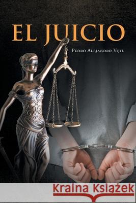 El Juicio Pedro Alejandro Vijil 9781662489433 Page Publishing, Inc. - książka