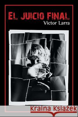 El juicio final Larra, Victor 9781463370305 Palibrio - książka