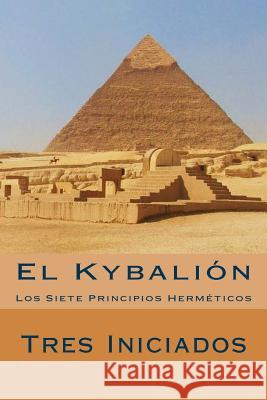 El Kybalion (Spanish Edition): Los Siete Principios Hermeticos Tres Iniciados 9781535585392 Createspace Independent Publishing Platform - książka