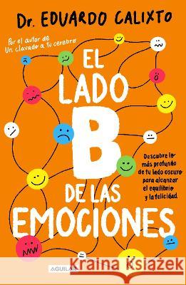 El Lado B de Las Emociones / The Other Side of Emotions Eduardo Calixto 9786073830959 Aguilar - książka