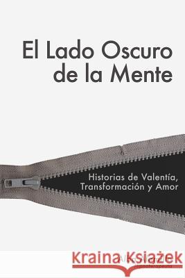 El Lado Oscuro De La Mente: Historias de valentía, transformación y amor Rached, Alba Alamillo 9781515243809 Createspace - książka