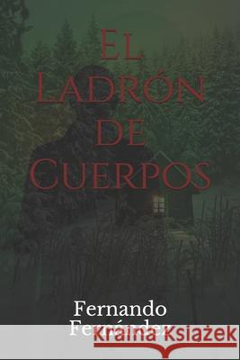 El Ladrón de Cuerpos Fernandez, Fernando 9781689142281 Independently Published - książka