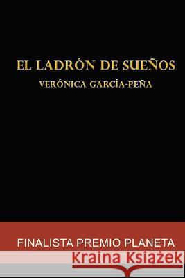 El ladrón de sueños: Finalista Premio Planeta Verónica García-Peña 9781533227232 Createspace Independent Publishing Platform - książka