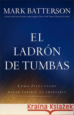 El Ladrón de Tumbas Batterson, Mark 9780801016530 Baker Books - książka