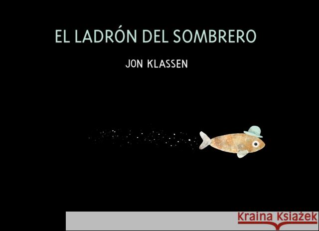 El Ladrón del Sombrero: Spanish Version Klassen, Jon 9788418133664 Nubeocho - książka