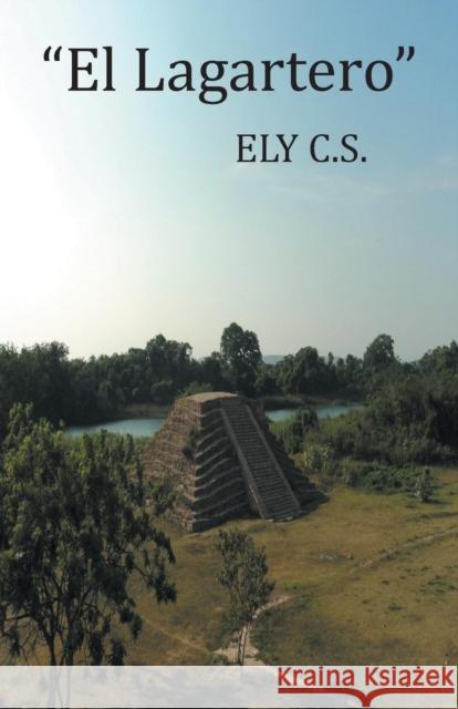 El Lagartero Ely C 9781463376772 Palibrio - książka