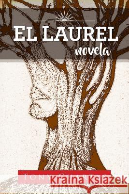 El Laurel Tony Cuartas 9781541176713 Createspace Independent Publishing Platform - książka