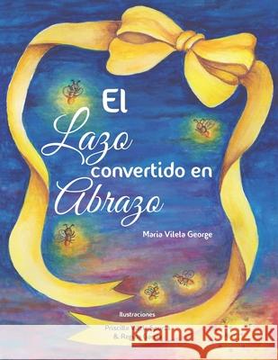 El Lazo convertido en Abrazo Maria Vilela George David Mendes Priscilla Vilela Spuras 9781706466178 Independently Published - książka