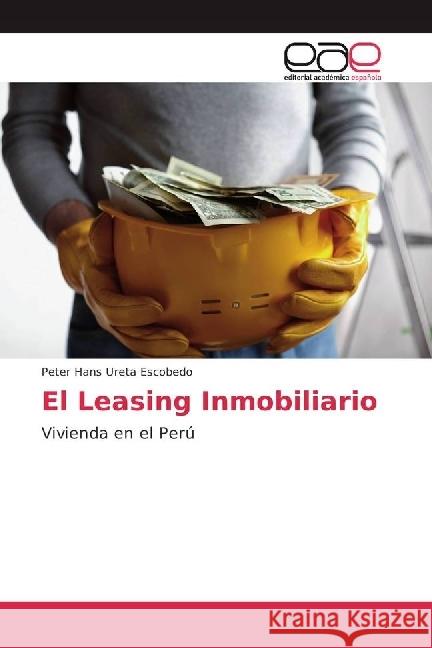 El Leasing Inmobiliario : Vivienda en el Perú Ureta Escobedo, Peter Hans 9786202238830 Editorial Académica Española - książka
