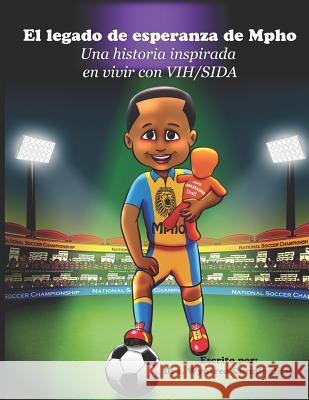 El Legado de Esperanza de Mpho: Una Historia Inspirada En Vivir Con Vih/Sida Whitehall Publishing Wyntrea Cunningham 9781792935428 Independently Published - książka