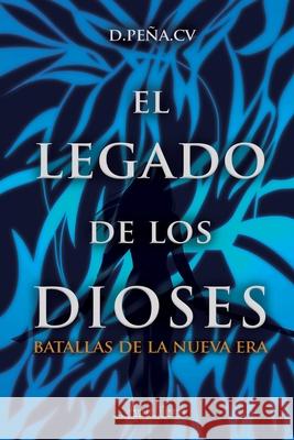 El legado de los dioses: Batallas de la nueva era D. Pe 9789566039716 Aguja Literaria - książka