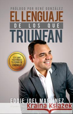 El Lenguaje de los que Triunfan: El poder de las palabras y como influyen en los demás González, René 9780692153109 Intimidad Musical - książka