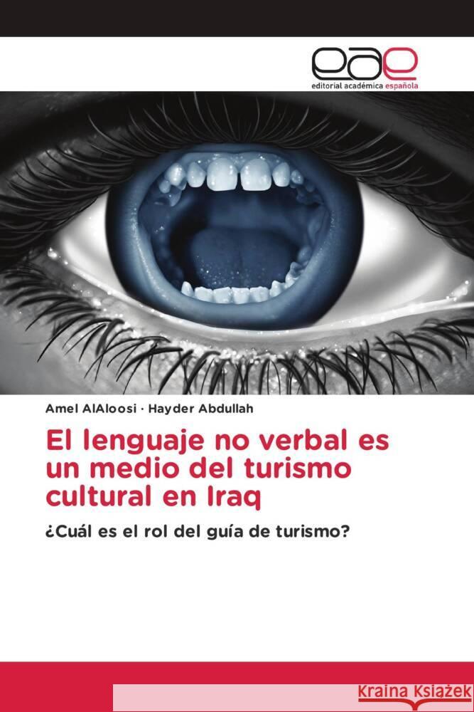 El lenguaje no verbal es un medio del turismo cultural en Iraq AlAloosi, Amel, Abdullah, Hayder 9783639786163 Editorial Académica Española - książka