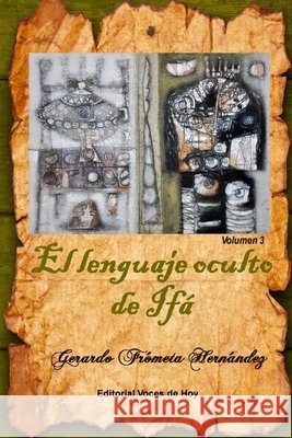 El lenguaje oculto de Ifá: Volumen 3 Gerardo Frómeta Hernández 9798488735538 Independently Published - książka