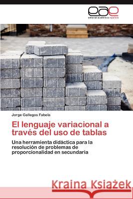 El Lenguaje Variacional a Traves del USO de Tablas Jorge Gallego 9783659020995 Editorial Acad Mica Espa Ola - książka