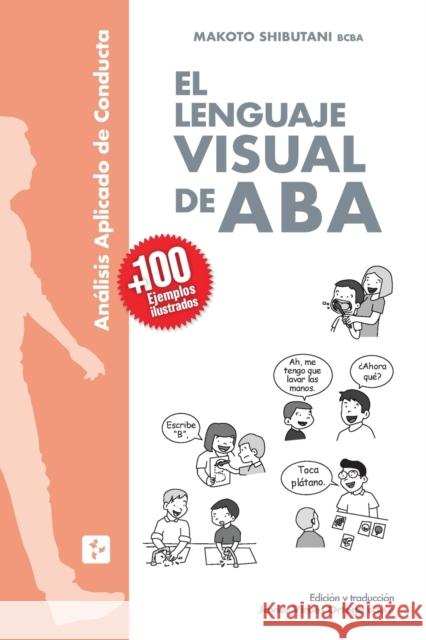 El Lenguaje Visual de ABA Makoto Shibutani, Javier Virues-Ortega 9788409388127 ABA Espana - książka