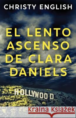 El Lento Ascenso De Clara Daniels Christy English, Ainhoa Muñoz 9784867519691 Next Chapter Circle - książka