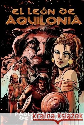 El Leon de Aquilonia Pablo Carnicero de la Camara   9798387056987 Independently Published - książka