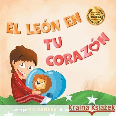 El Leon en Tu Corazon R C Chizhov Anil Yap  9781737952695 Blissful Conch LLC - książka
