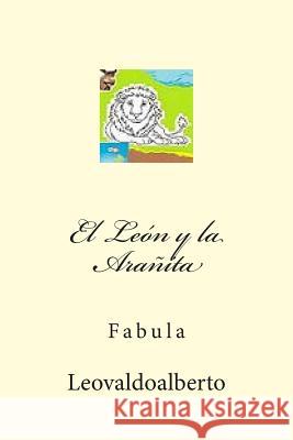 El León y la Arañita: Fabula Leovaldoalberto 9781494476472 Createspace - książka