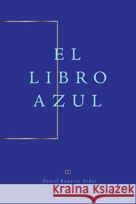 El Libro Azul Daniel Ramirez Ordas 9781463375416 Palibrio - książka