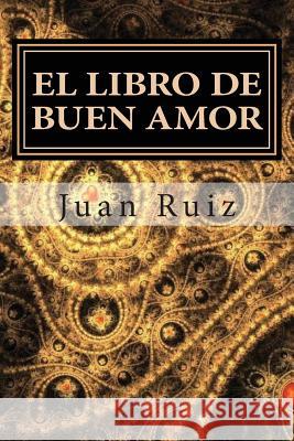 El Libro de Buen Amor Editora Mundial Juan Ruiz Arciprest 9781511621366 Createspace - książka