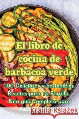 El libro de cocina de barbacoa verde Veronica Pascual   9781835006900 Aurosory ltd - książka