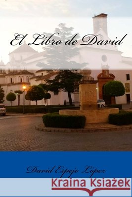 El Libro de David David Espejo Lopez 9781518649844 Createspace Independent Publishing Platform - książka
