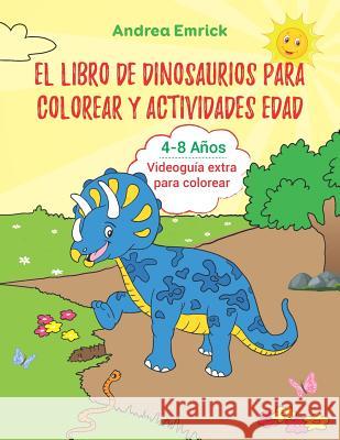 El Libro de Dinosaurios para Colorear y Actividades Edad 4-8 años: Videoguía extra para colorear Hula, Hula 9781081838904 Independently Published - książka