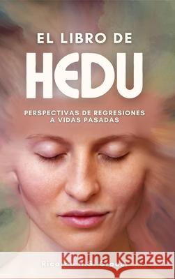 El Libro de HEDU: Perspectivas de Regresiones a Vidas Pasadas Un Estudio Ricardo H. S. Croes 9789699192029 Ricardo H.S. Croes - książka