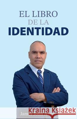 El Libro De La Identidad James John Alayo 9781685748449 Ibukku, LLC - książka